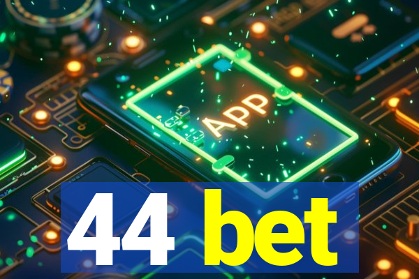 44 bet